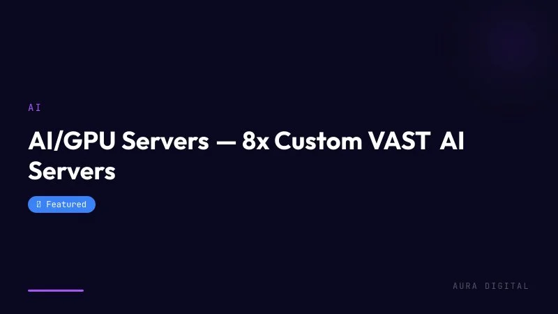 AI/GPU Servers — 8x Custom Builds